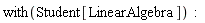 with(Student[LinearAlgebra])