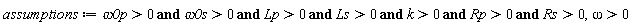 assumptions := `and`(`and`(`and`(`and`(`and`(`and`(`&omega;0p` > 0, `&omega;0s` > 0), Lp > 0), Ls > 0), k > 0), Rp > 0), Rs > 0), omega > 0