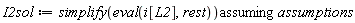 I2sol := `assuming`([simplify(eval(i[L2], rest))], [assumptions])