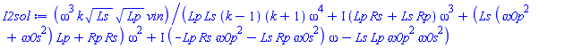 omega^3*k*Ls^(1/2)*Lp^(1/2)*vin/(Lp*Ls*(k-1)*(k+1)*omega^4+I*(Lp*Rs+Ls*Rp)*omega^3+(Ls*(`&omega;0p`^2+`&omega;0s`^2)*Lp+Rp*Rs)*omega^2+I*(-Lp*Rs*`&omega;0p`^2-Ls*Rp*`&omega;0s`^2)*omega-Ls*Lp*`&omega;0p`^2*`&omega;0s`^2)