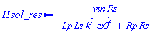 vin*Rs/(Lp*Ls*k^2*omega0^2+Rp*Rs)