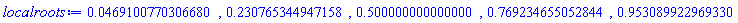 HFloat(0.04691007703066799), HFloat(0.23076534494715836), HFloat(0.4999999999999997), HFloat(0.7692346550528439), HFloat(0.9530899229693298)