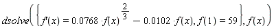 dsolve({diff(f(x), x) = 0.768e-1*f(x)^(2/3)-0.102e-1*f(x), f(1) = 59}, f(x))