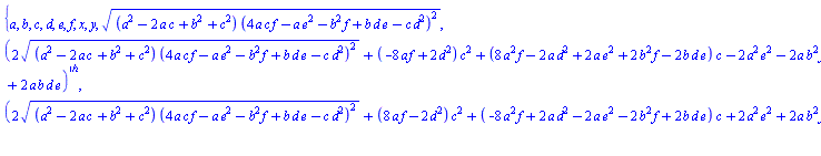 {a, b, c, d, e, f, x, y, ((a^2-2*a*c+b^2+c^2)*(4*a*c*f-a*e^2-b^2*f+b*d*e-c*d^2)^2)^(1/2), (2*((a^2-2*a*c+b^2+c^2)*(4*a*c*f-a*e^2-b^2*f+b*d*e-c*d^2)^2)^(1/2)+(-8*a*f+2*d^2)*c^2+(8*a^2*f-2*a*d^2+2*a*e^2+2*b^2*f-2*b*d*e)*c-2*a^2*e^2-2*a*b^2*f+2*a*b*d*e)^(1/2), (2*((a^2-2*a*c+b^2+c^2)*(4*a*c*f-a*e^2-b^2*f+b*d*e-c*d^2)^2)^(1/2)+(8*a*f-2*d^2)*c^2+(-8*a^2*f+2*a*d^2-2*a*e^2-2*b^2*f+2*b*d*e)*c+2*a^2*e^2+2*a*b^2*f-2*a*b*d*e)^(1/2), csgn((4*a*c*f-a*e^2-b^2*f+b*d*e-c*d^2)*(I*a-I*c-b))}
