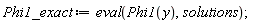 Phi1_exact := eval(Phi1(y), solutions)