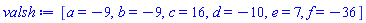 [a = -9, b = -9, c = 16, d = -10, e = 7, f = -36]