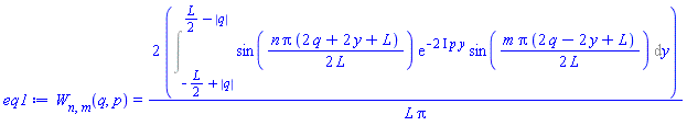 W[n, m](q, p) = 2*(Int(sin((1/2)*n*Pi*(2*q+2*y+L)/L)*exp(-(2*I)*p*y)*sin((1/2)*m*Pi*(2*q-2*y+L)/L), y = -(1/2)*L+abs(q) .. (1/2)*L-abs(q)))/(L*Pi)