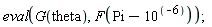 eval(G(theta), F(Pi-10^(-6)));