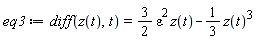 eq3 := diff(z(t), t) = (3/2)*epsilon^2*z(t)-(1/3)*z(t)^3