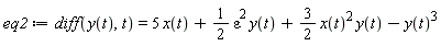 eq2 := diff(y(t), t) = 5*x(t)+(1/2)*epsilon^2*y(t)+(3/2)*x(t)^2*y(t)-y(t)^3