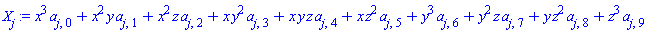 x^3*a[j, 0]+x^2*y*a[j, 1]+x^2*z*a[j, 2]+x*y^2*a[j, 3]+x*y*z*a[j, 4]+x*z^2*a[j, 5]+y^3*a[j, 6]+y^2*z*a[j, 7]+y*z^2*a[j, 8]+z^3*a[j, 9]