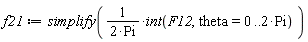 f21 := simplify((int(F12, theta = 0 .. 2*Pi))/(2*Pi))