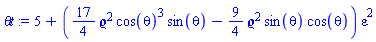 5+((17/4)*`&varrho;`^2*cos(theta)^3*sin(theta)-(9/4)*`&varrho;`^2*sin(theta)*cos(theta))*epsilon^2