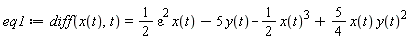 eq1 := diff(x(t), t) = (1/2)*epsilon^2*x(t)-5*y(t)-(1/2)*x(t)^3+(5/4)*x(t)*y(t)^2