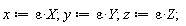 x := epsilon*X; y := epsilon*Y; z := epsilon*Z