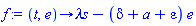 proc (t, e) options operator, arrow; `&lambda;s`-(delta+a+epsilon)*e end proc