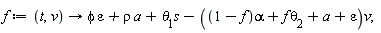 f := proc (t, v) options operator, arrow; phi*epsilon+rho*a+theta[1]*s-((1-f)*alpha+f*theta[2]+a+epsilon)*v end proc;