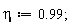 eta := .99;