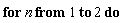 "for n from 1 to 2 do"