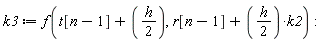 k3 := f(t[n-1]+(1/2)*h, r[n-1]+(1/2)*h*k2)