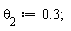 theta[2] := .3;