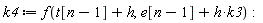 k4 := f(t[n-1]+h, h*k3+e[n-1])