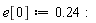 e[0] := .24: