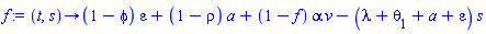 proc (t, s) options operator, arrow; (1-phi)*epsilon+(1-rho)*a+(1-f)*alpha*v-(lambda+theta[1]+a+epsilon)*s end proc