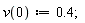 v(0) := .4;