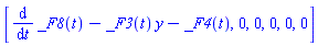 [diff(_F8(t), t)-_F3(t)*y-_F4(t), 0, 0, 0, 0, 0]