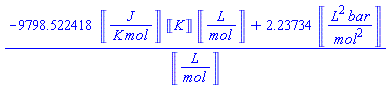 (-9798.522418*Units:-Unit(J/(K*mol))*Units:-Unit(K)*Units:-Unit(L/mol)+2.23734*Units:-Unit(L^2*bar/mol^2))/Units:-Unit(L/mol)