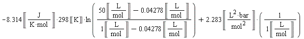 -(8.314*Unit('J'/('K'*'mol'))*298)*Unit('K')*ln((50*Unit('L'/'mol')-0.4278e-1*Unit('L'/'mol'))/(Unit('L'/'mol')-0.4278e-1*Unit('L'/'mol')))+2.283*Unit('L'^2*'bar'/'mol'^2)/Unit('L'/'mol')
