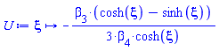 proc (xi) options operator, arrow, function_assign; -(1/3)*beta[3]*(cosh(xi)-sinh(xi))/(beta[4]*cosh(xi)) end proc