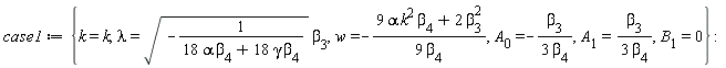 case1 := {k = k, lambda = sqrt(-1/(18*alpha*beta[4]+18*gamma*beta[4]))*beta[3], w = -(9*alpha*k^2*beta[4]+2*beta[3]^2)/(9*beta[4]), A[0] = -beta[3]/(3*beta[4]), A[1] = beta[3]/(3*beta[4]), B[1] = 0}