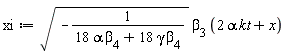 xi := sqrt(-1/(18*alpha*beta[4]+18*gamma*beta[4]))*beta[3]*(2*alpha*kt+x)