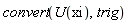 convert(U(xi), trig)