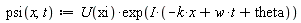 " psi(x,t):=U(xi)*exp(I*(-k*x+w*t+theta))"