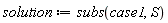 solution := subs(case1, S)
