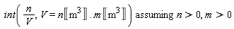 `assuming`([int(n/V, V = n*Unit('m'^3) .. m*Unit('m'^3))], [n > 0, m > 0])