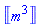 Units:-Unit(m^3)