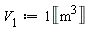 V__1 := Unit('m'^3)