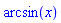 arcsin(x)
