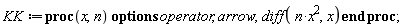 KK := proc (x, n) options operator, arrow; diff(n*x^2, x) end proc