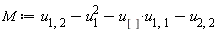 M := -u[]*u[1, 1]-u[1]^2+u[1, 2]-u[2, 2]