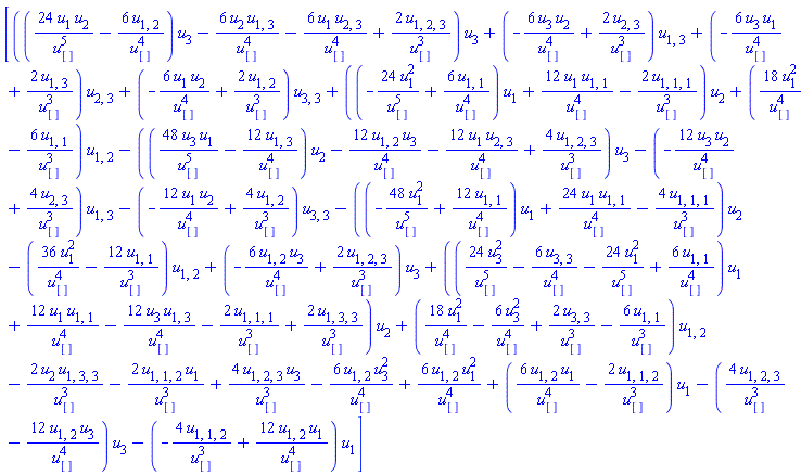 [((24*u[1]*u[2]/u[]^5-6*u[1, 2]/u[]^4)*u[3]-6*u[2]*u[1, 3]/u[]^4-6*u[1]*u[2, 3]/u[]^4+2*u[1, 2, 3]/u[]^3)*u[3]+(-6*u[3]*u[2]/u[]^4+2*u[2, 3]/u[]^3)*u[1, 3]+(-6*u[3]*u[1]/u[]^4+2*u[1, 3]/u[]^3)*u[2, 3]+(-6*u[1]*u[2]/u[]^4+2*u[1, 2]/u[]^3)*u[3, 3]+((-24*u[1]^2/u[]^5+6*u[1, 1]/u[]^4)*u[1]+12*u[1]*u[1, 1]/u[]^4-2*u[1, 1, 1]/u[]^3)*u[2]+(18*u[1]^2/u[]^4-6*u[1, 1]/u[]^3)*u[1, 2]-((48*u[3]*u[1]/u[]^5-12*u[1, 3]/u[]^4)*u[2]-12*u[1, 2]*u[3]/u[]^4-12*u[1]*u[2, 3]/u[]^4+4*u[1, 2, 3]/u[]^3)*u[3]-(-12*u[3]*u[2]/u[]^4+4*u[2, 3]/u[]^3)*u[1, 3]-(-12*u[1]*u[2]/u[]^4+4*u[1, 2]/u[]^3)*u[3, 3]-((-48*u[1]^2/u[]^5+12*u[1, 1]/u[]^4)*u[1]+24*u[1]*u[1, 1]/u[]^4-4*u[1, 1, 1]/u[]^3)*u[2]-(36*u[1]^2/u[]^4-12*u[1, 1]/u[]^3)*u[1, 2]+(-6*u[1, 2]*u[3]/u[]^4+2*u[1, 2, 3]/u[]^3)*u[3]+((24*u[3]^2/u[]^5-6*u[3, 3]/u[]^4-24*u[1]^2/u[]^5+6*u[1, 1]/u[]^4)*u[1]+12*u[1]*u[1, 1]/u[]^4-12*u[3]*u[1, 3]/u[]^4-2*u[1, 1, 1]/u[]^3+2*u[1, 3, 3]/u[]^3)*u[2]+(18*u[1]^2/u[]^4-6*u[3]^2/u[]^4+2*u[3, 3]/u[]^3-6*u[1, 1]/u[]^3)*u[1, 2]-2*u[2]*u[1, 3, 3]/u[]^3-2*u[1, 1, 2]*u[1]/u[]^3+4*u[1, 2, 3]*u[3]/u[]^3-6*u[1, 2]*u[3]^2/u[]^4+6*u[1, 2]*u[1]^2/u[]^4+(6*u[1, 2]*u[1]/u[]^4-2*u[1, 1, 2]/u[]^3)*u[1]-(4*u[1, 2, 3]/u[]^3-12*u[1, 2]*u[3]/u[]^4)*u[3]-(-4*u[1, 1, 2]/u[]^3+12*u[1, 2]*u[1]/u[]^4)*u[1]]
