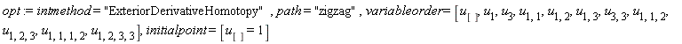 opt := intmethod = "ExteriorDerivativeHomotopy", path = "zigzag", variableorder = [u[], u[1], u[3], u[1, 1], u[1, 2], u[1, 3], u[3, 3], u[1, 1, 2], u[1, 2, 3], u[1, 1, 1, 2], u[1, 2, 3, 3]], initialpoint = [u[] = 1]