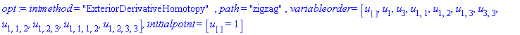 intmethod = "ExteriorDerivativeHomotopy", path = "zigzag", variableorder = [u[], u[1], u[3], u[1, 1], u[1, 2], u[1, 3], u[3, 3], u[1, 1, 2], u[1, 2, 3], u[1, 1, 1, 2], u[1, 2, 3, 3]], initialpoint = [u[] = 1]