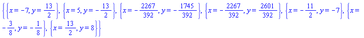 {{x = -7, y = 13/2}, {x = 5, y = -13/2}, {x = -2267/392, y = -1745/392}, {x = -2267/392, y = 2601/392}, {x = -11/2, y = -7}, {x = -3/8, y = -1/8}, {x = 13/2, y = 8}}