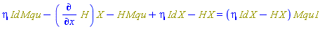 eta*Physics:-`*`(Id, Mqu)-Physics:-`*`(diff(H, x), X)-Physics:-`*`(H, Mqu)+eta*Physics:-`*`(Id, X)-Physics:-`*`(H, X) = Physics:-`*`(eta*Physics:-`*`(Id, X)-Physics:-`*`(H, X), Mqu1)