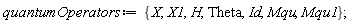 quantumOperators := {H, Id, Mqu, Mqu1, Theta, X, X1}